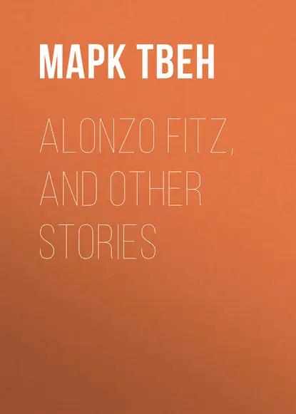Alonzo Fitz, and Other Stories