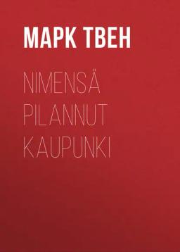 Обложка книги «Nimensä pilannut kaupunki»