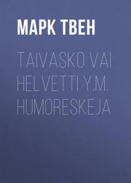 Обложка книги «Taivasko vai helvetti y.m. humoreskeja»