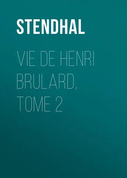 Vie de Henri Brulard, tome 2