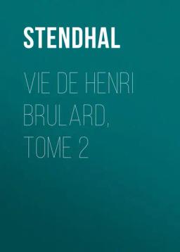 Обложка книги «Vie de Henri Brulard, tome 2»