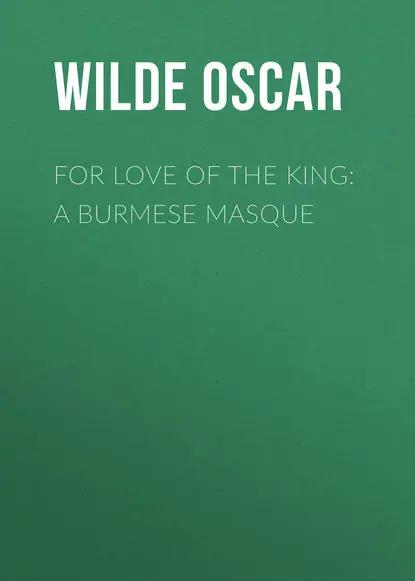 For Love of the King: A Burmese Masque