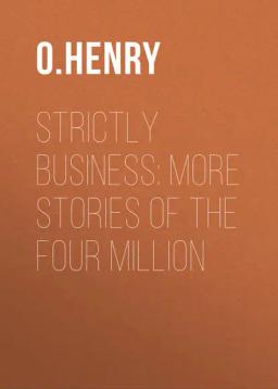 Обложка книги «Strictly Business: More Stories of the Four Million»