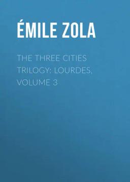 Обложка книги «The Three Cities Trilogy: Lourdes, Volume 3»