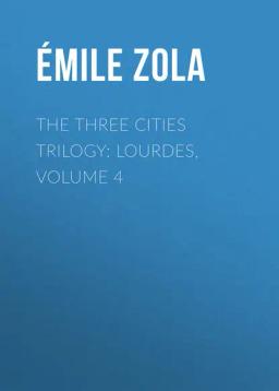 Обложка книги «The Three Cities Trilogy: Lourdes, Volume 4»