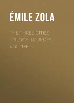 Обложка книги «The Three Cities Trilogy: Lourdes, Volume 5»