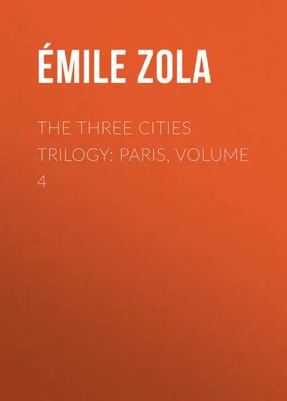 The Three Cities Trilogy: Paris, Volume 4