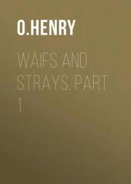 Обложка книги «Waifs and Strays. Part 1»