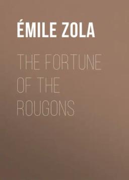 Обложка книги «The Fortune of the Rougons»