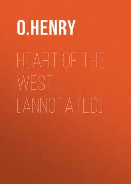 Обложка книги «Heart of the West [Annotated]»
