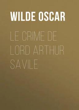 Обложка книги «Le crime de Lord Arthur Savile»