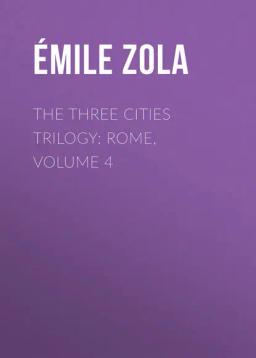 Обложка книги «The Three Cities Trilogy: Rome, Volume 4»