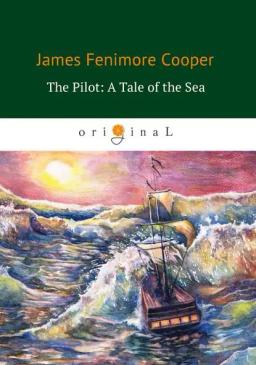 Обложка книги «The Pilot: A Tale of the Sea»
