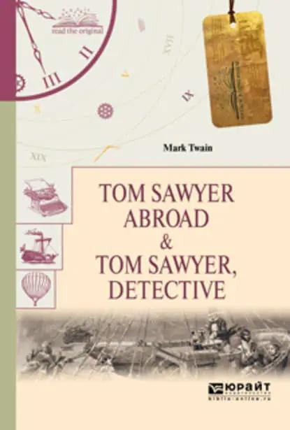 Tom sawyer abroad &amp; tom sawyer, detective. Том сойер за границей. Том сойер – сыщик