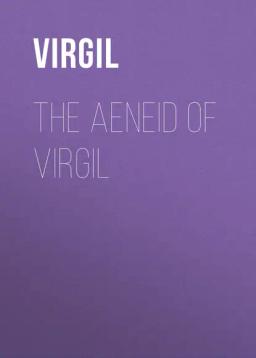 Обложка книги «The Aeneid of Virgil»