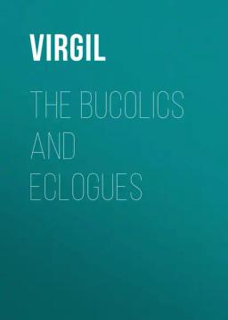 The Bucolics and Eclogues
