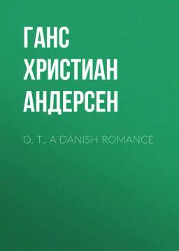 Обложка книги «O. T., A Danish Romance»