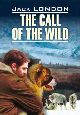 Обложка книги «The Call of the Wild / Зов предков. Книга для чтения на английском языке»