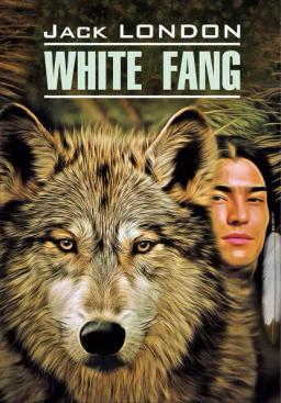 Обложка книги «White Fang / Белый Клык. Книга для чтения на английском языке»