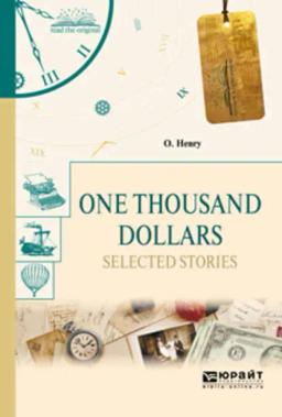 Обложка книги «One thousand dollars. Selected Stories. Тысяча долларов. Избранные рассказы»