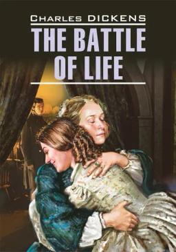 Обложка книги «The Battle of Life / Битва жизни. Книга для чтения на английском языке»