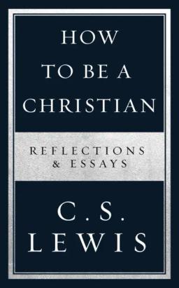 Обложка книги «How to Be a Christian: Reflections &amp; Essays»