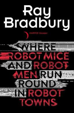 Обложка книги «Where Robot Mice And Robot Men Run Round In Robot Towns»