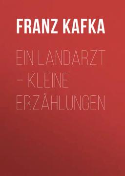Обложка книги «Ein Landarzt – Kleine Erzählungen»