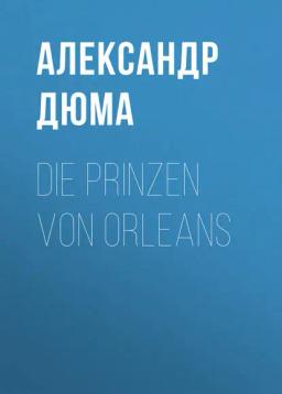 Обложка книги «Die Prinzen von Orleans»