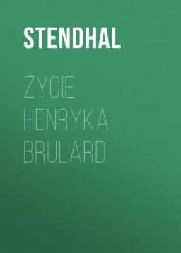 Życie Henryka Brulard