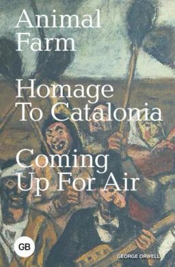 Обложка книги «Animal Farm. Homage to Catalonia. Coming Up for Air / Скотный двор. Памяти Каталонии. Глотнуть воздуха»