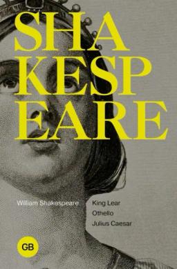 Обложка книги «Tragedies. King Lear. Othello. Julius Ceasar / Трагедии. Король Лир. Отелло. Юлий Цезарь»