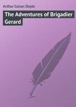 Обложка книги «The Adventures of Brigadier Gerard»