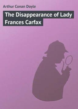 Обложка книги «The Disappearance of Lady Frances Carfax»