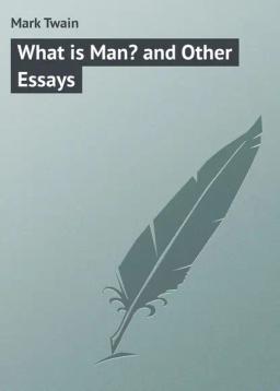 Обложка книги «What is Man? and Other Essays»