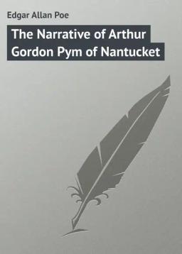 Обложка книги «The Narrative of Arthur Gordon Pym of Nantucket»