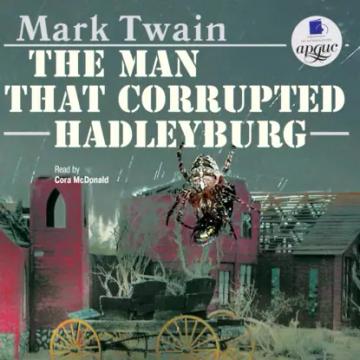 Обложка аудиокниги «The Man That Corrupted Hadleyburg»