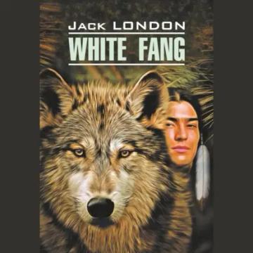 Обложка аудиокниги «White Fang / Белый Клык. Книга для чтения на английском языке»