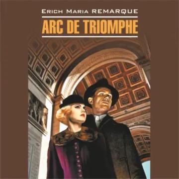 Обложка аудиокниги «Arc de Triomphe / Триумфальная арка. Книга для чтения на немецком языке»